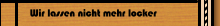Wir lassen nicht mehr locker
